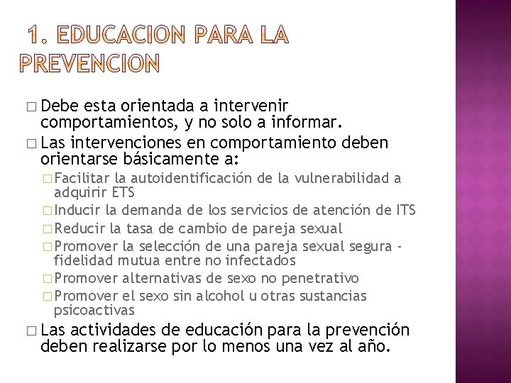 � Debe esta orientada a intervenir comportamientos, y no solo a informar. � Las