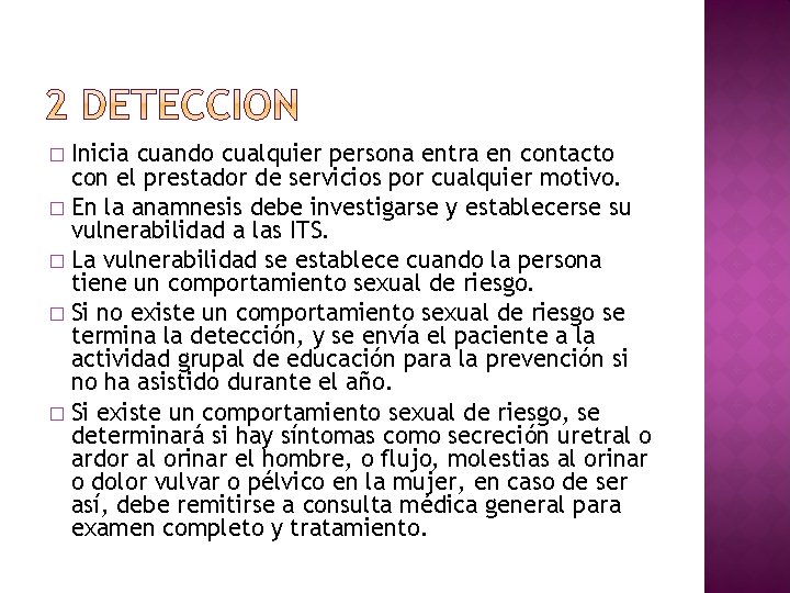 Inicia cuando cualquier persona entra en contacto con el prestador de servicios por cualquier