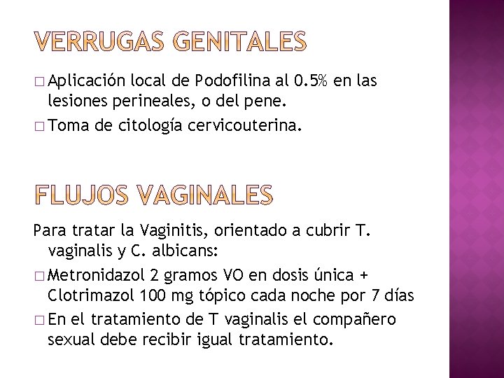 � Aplicación local de Podofilina al 0. 5% en las lesiones perineales, o del