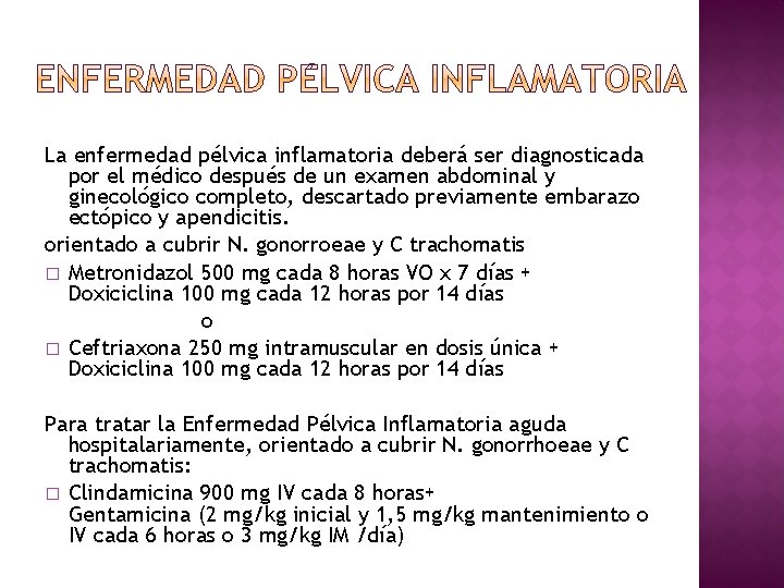 La enfermedad pélvica inflamatoria deberá ser diagnosticada por el médico después de un examen