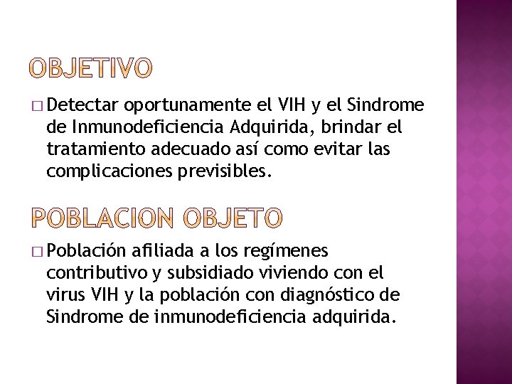 � Detectar oportunamente el VIH y el Sindrome de Inmunodeficiencia Adquirida, brindar el tratamiento