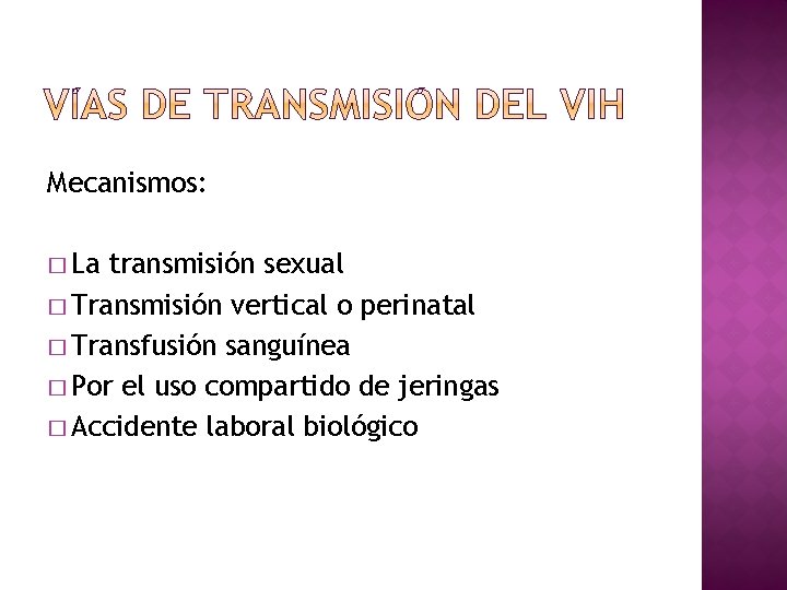 Mecanismos: � La transmisión sexual � Transmisión vertical o perinatal � Transfusión sanguínea �