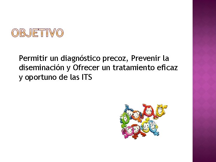 Permitir un diagnóstico precoz, Prevenir la diseminación y Ofrecer un tratamiento eficaz y oportuno