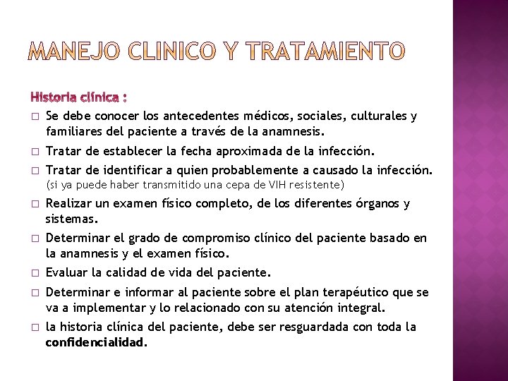 � Se debe conocer los antecedentes médicos, sociales, culturales y familiares del paciente a