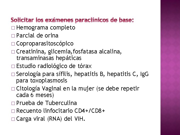 � Hemograma completo � Parcial de orina � Coproparasitoscópico � Creatinina, glicemia, fosfatasa alcalina,