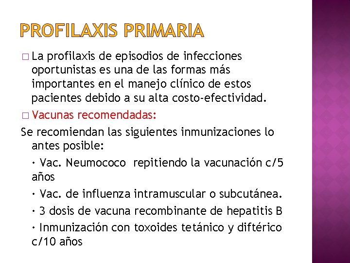 PROFILAXIS PRIMARIA � La profilaxis de episodios de infecciones oportunistas es una de las