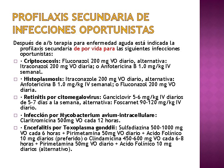 PROFILAXIS SECUNDARIA DE INFECCIONES OPORTUNISTAS Después de a/b terapia para enfermedad aguda está indicada