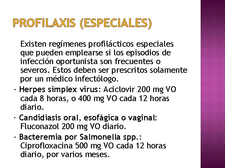 PROFILAXIS (ESPECIALES) Existen regímenes profilácticos especiales que pueden emplearse si los episodios de infección