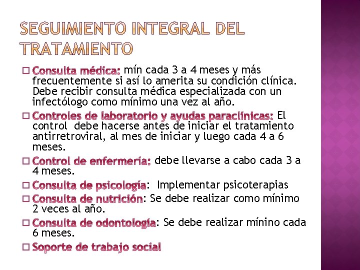 mín cada 3 a 4 meses y más frecuentemente si así lo amerita su