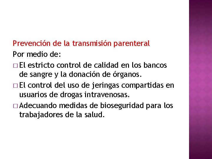 Prevención de la transmisión parenteral Por medio de: � El estricto control de calidad