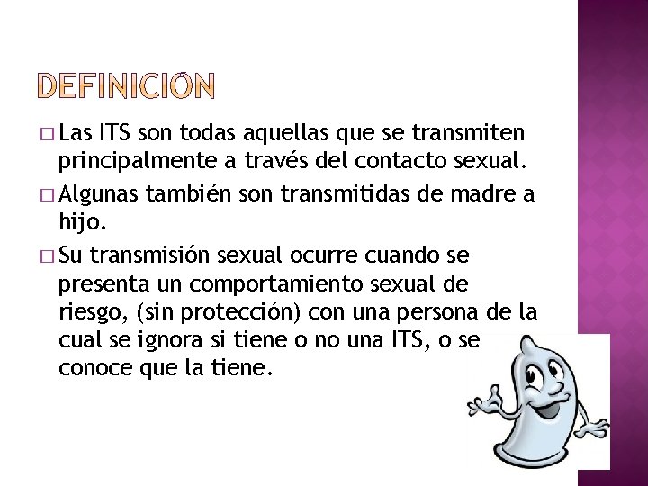 � Las ITS son todas aquellas que se transmiten principalmente a través del contacto