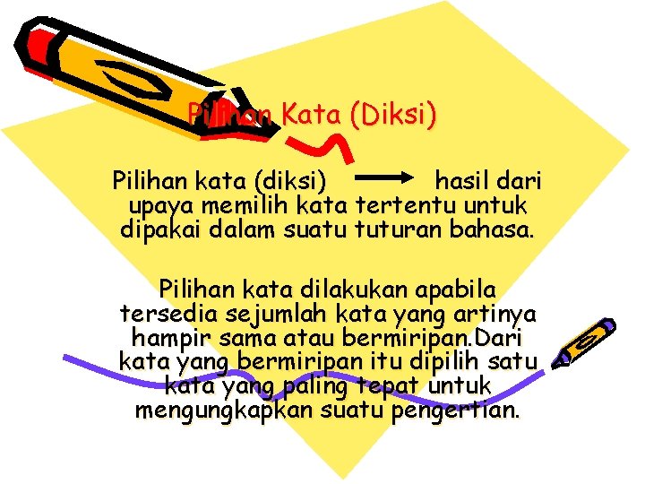 Pilihan Kata (Diksi) Pilihan kata (diksi) hasil dari upaya memilih kata tertentu untuk dipakai