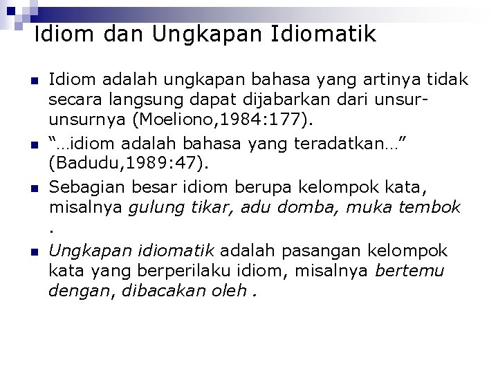 Idiom dan Ungkapan Idiomatik n n Idiom adalah ungkapan bahasa yang artinya tidak secara