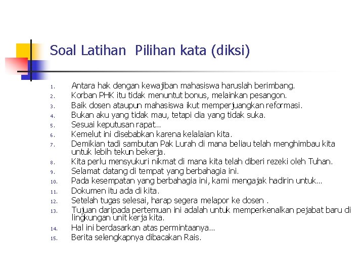 Soal Latihan Pilihan kata (diksi) 1. 2. 3. 4. 5. 6. 7. 8. 9.