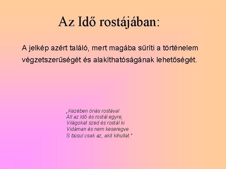 Az Idő rostájában: A jelkép azért találó, mert magába sűríti a történelem végzetszerűségét és