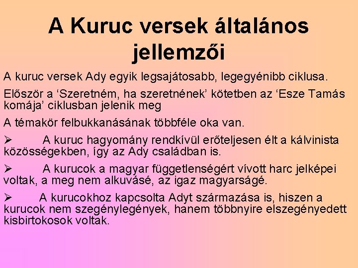 A Kuruc versek általános jellemzői A kuruc versek Ady egyik legsajátosabb, legegyénibb ciklusa. Először