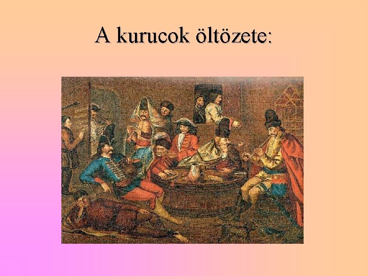 A kurucok öltözete: 