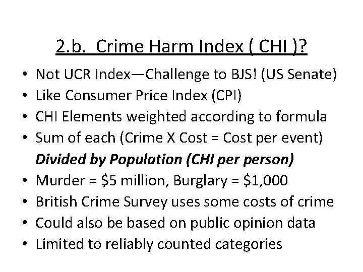 2. b. Crime Harm Index ( CHI )? • • Not UCR Index—Challenge to