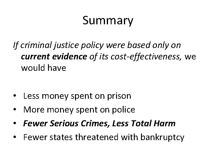 Summary If criminal justice policy were based only on current evidence of its cost-effectiveness,