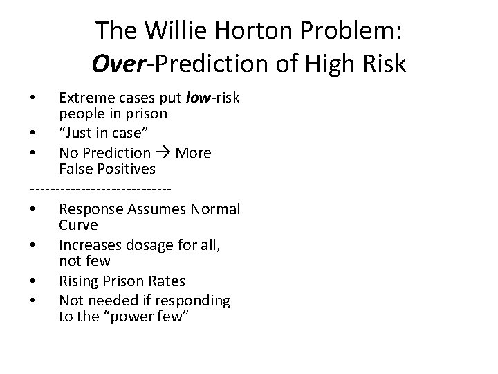 The Willie Horton Problem: Over-Prediction of High Risk Extreme cases put low-risk people in