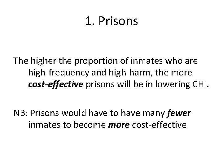 1. Prisons The higher the proportion of inmates who are high-frequency and high-harm, the