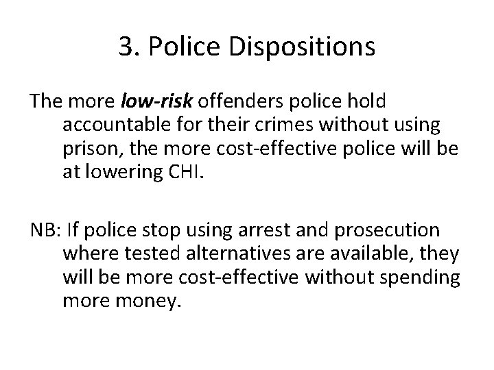 3. Police Dispositions The more low-risk offenders police hold accountable for their crimes without