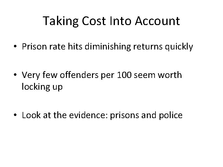 Taking Cost Into Account • Prison rate hits diminishing returns quickly • Very few