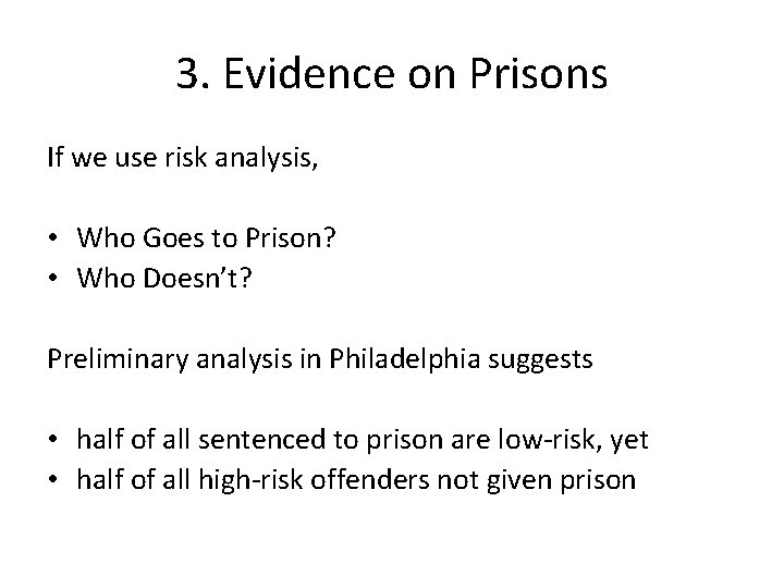 3. Evidence on Prisons If we use risk analysis, • Who Goes to Prison?