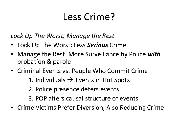 Less Crime? Lock Up The Worst, Manage the Rest • Lock Up The Worst:
