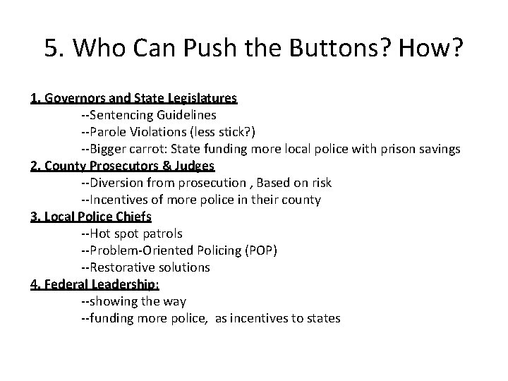 5. Who Can Push the Buttons? How? 1. Governors and State Legislatures --Sentencing Guidelines