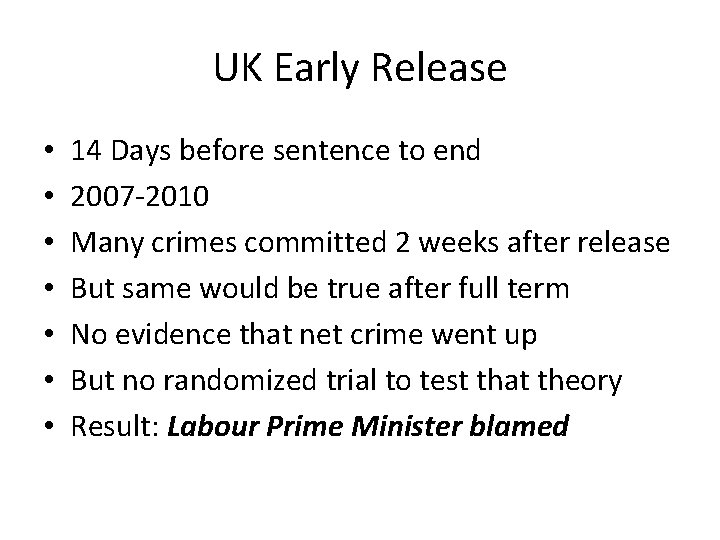 UK Early Release • • 14 Days before sentence to end 2007 -2010 Many