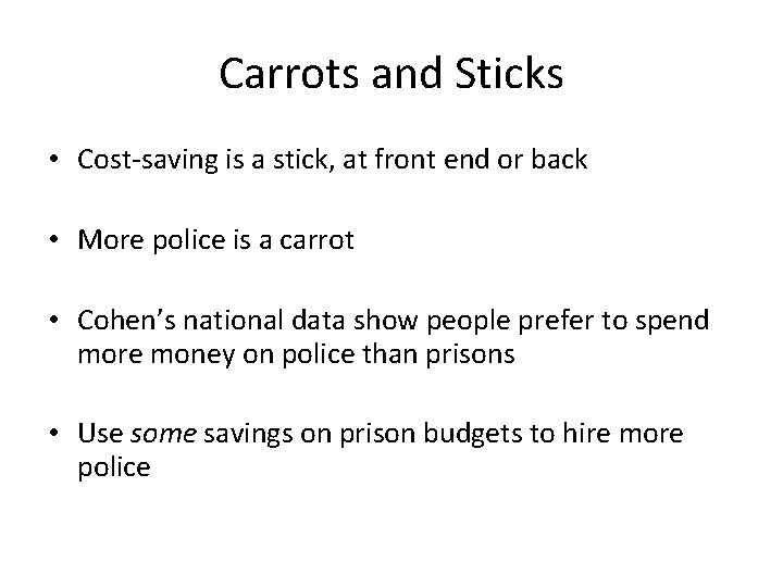 Carrots and Sticks • Cost-saving is a stick, at front end or back •