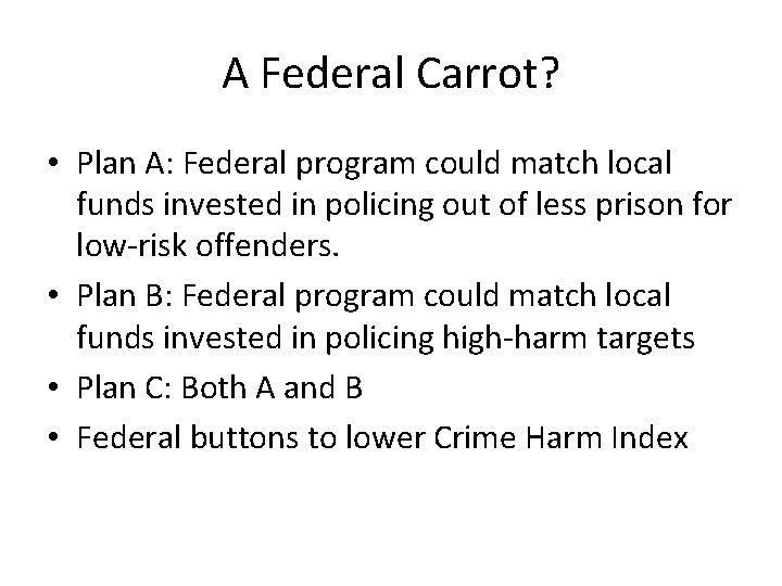 A Federal Carrot? • Plan A: Federal program could match local funds invested in