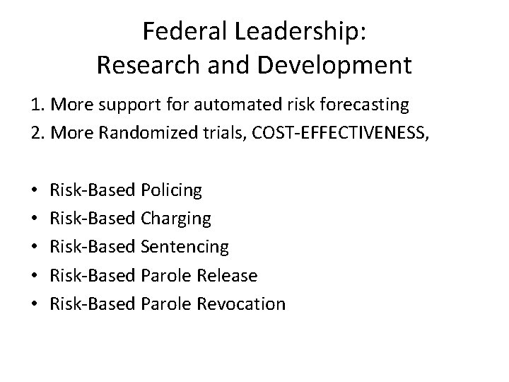 Federal Leadership: Research and Development 1. More support for automated risk forecasting 2. More