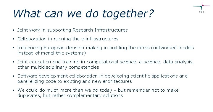 What can we do together? • Joint work in supporting Research Infrastructures • Collaboration