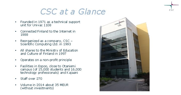 CSC at a Glance • Founded in 1971 as a technical support unit for