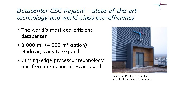 Datacenter CSC Kajaani – state-of-the-art technology and world-class eco-efficiency • The world's most eco-efficient