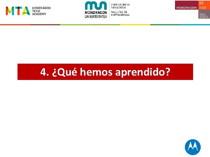 4. ¿Qué hemos aprendido? 4. ¿Qué hemos aprendido?