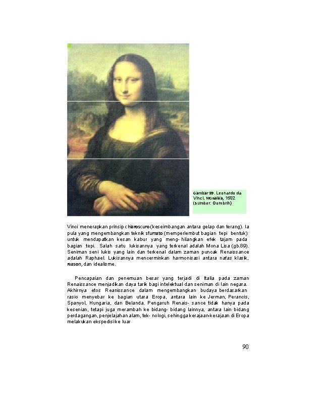 Gambar 89. Leonardo da Vinci, Monalisa, 1502 (sumber: Gombrih) Vinci menerapkan prinsip chiaroscuro (keseimbangan