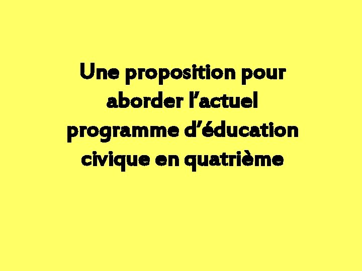 Une proposition pour aborder l’actuel programme d’éducation civique en quatrième 