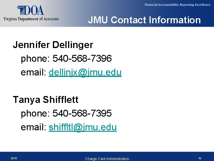 JMU Contact Information Jennifer Dellinger phone: 540 -568 -7396 email: dellinjx@jmu. edu Tanya Shifflett