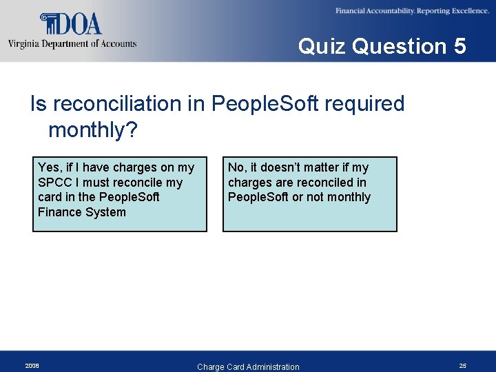 Quiz Question 5 Is reconciliation in People. Soft required monthly? Yes, if I have