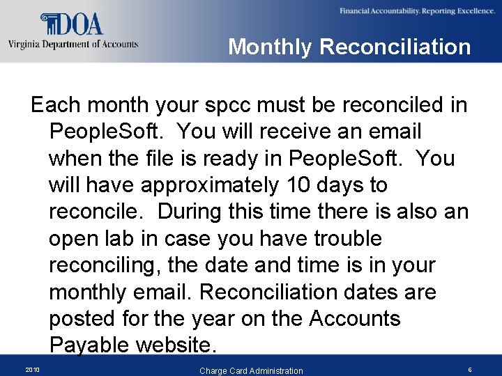 Monthly Reconciliation Each month your spcc must be reconciled in People. Soft. You will