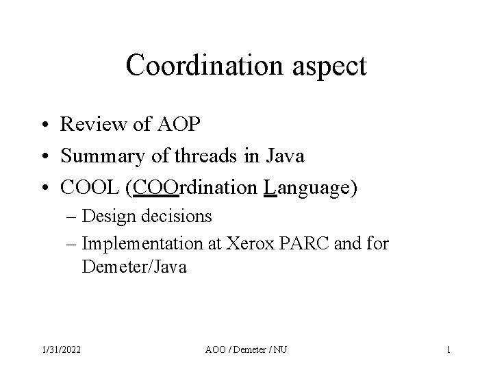 Coordination aspect • Review of AOP • Summary of threads in Java • COOL