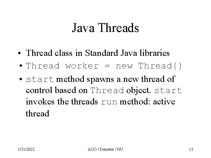 Java Threads • Thread class in Standard Java libraries • Thread worker = new