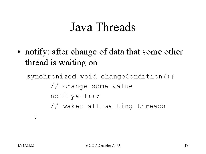 Java Threads • notify: after change of data that some other thread is waiting