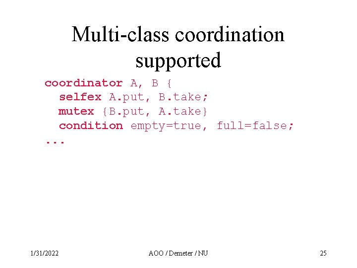 Multi-class coordination supported coordinator A, B { selfex A. put, B. take; mutex {B.