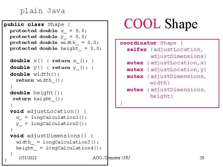 plain Java public class Shape { protected double x_ = 0. 0; y_ =