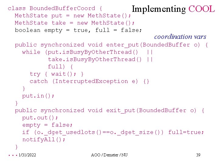 Implementing COOL class Bounded. Buffer. Coord { Meth. State put = new Meth. State();