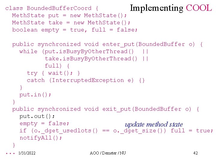 Implementing COOL class Bounded. Buffer. Coord { Meth. State put = new Meth. State();